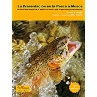 Los mejores  - Presentación en la pesca mosca: La visión más amplia de la pesca con mosca que un pescador puede concebir